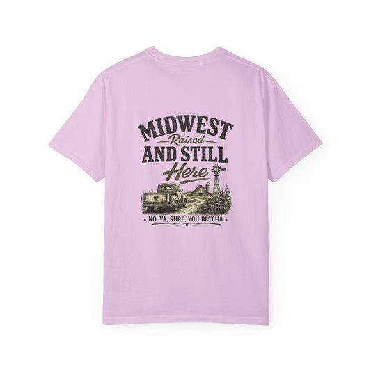 Midwest Raised And Still Here T-Shirt — Rustic Farm Vintage Graphic Tee