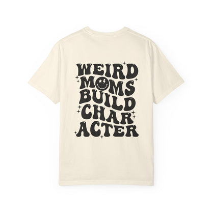 Weird Moms Build Character T‑Shirt — Retro Graphic Mom Tee