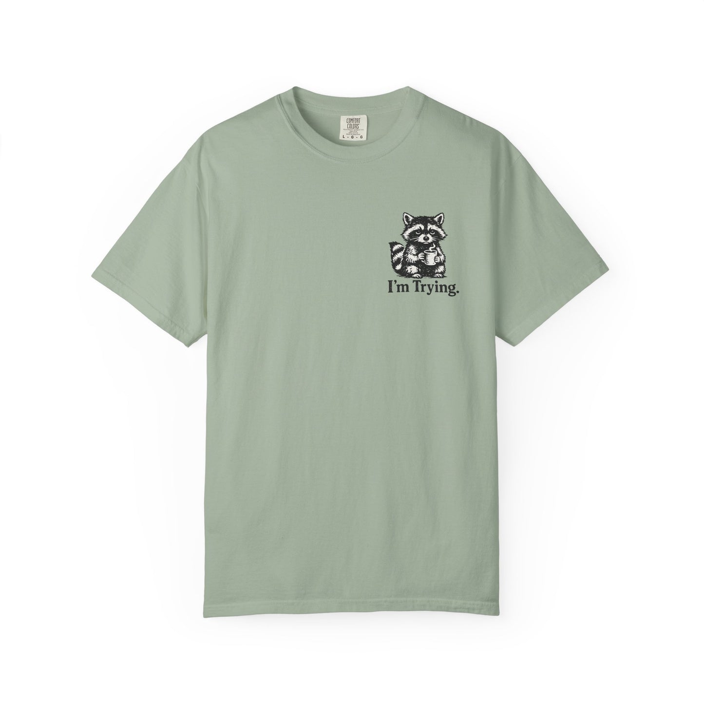 Graphic T-Shirt — "I'm Trying" Raccoon Front & "Oh For F***'s Sake" Back