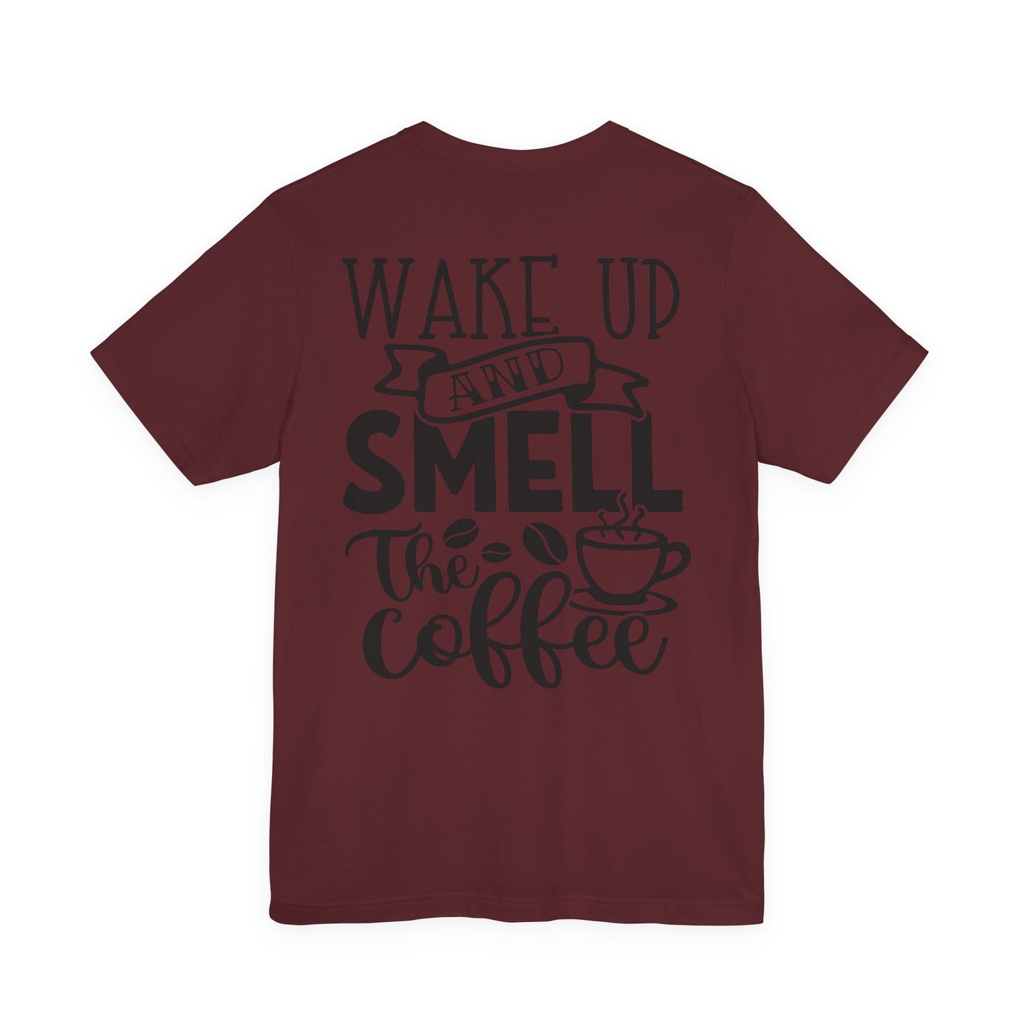 Wake Up and Smell the Coffee Tee — Coffee Lover T-Shirt (OCD: Obsessive Coffee Drinker)