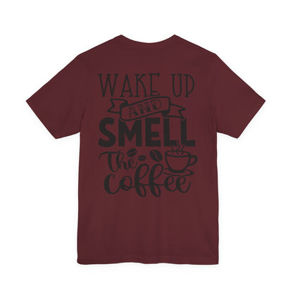 Wake Up and Smell the Coffee Tee — Coffee Lover T-Shirt (OCD: Obsessive Coffee Drinker)