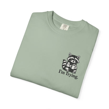 Graphic T-Shirt — "I'm Trying" Raccoon Front & "Oh For F***'s Sake" Back
