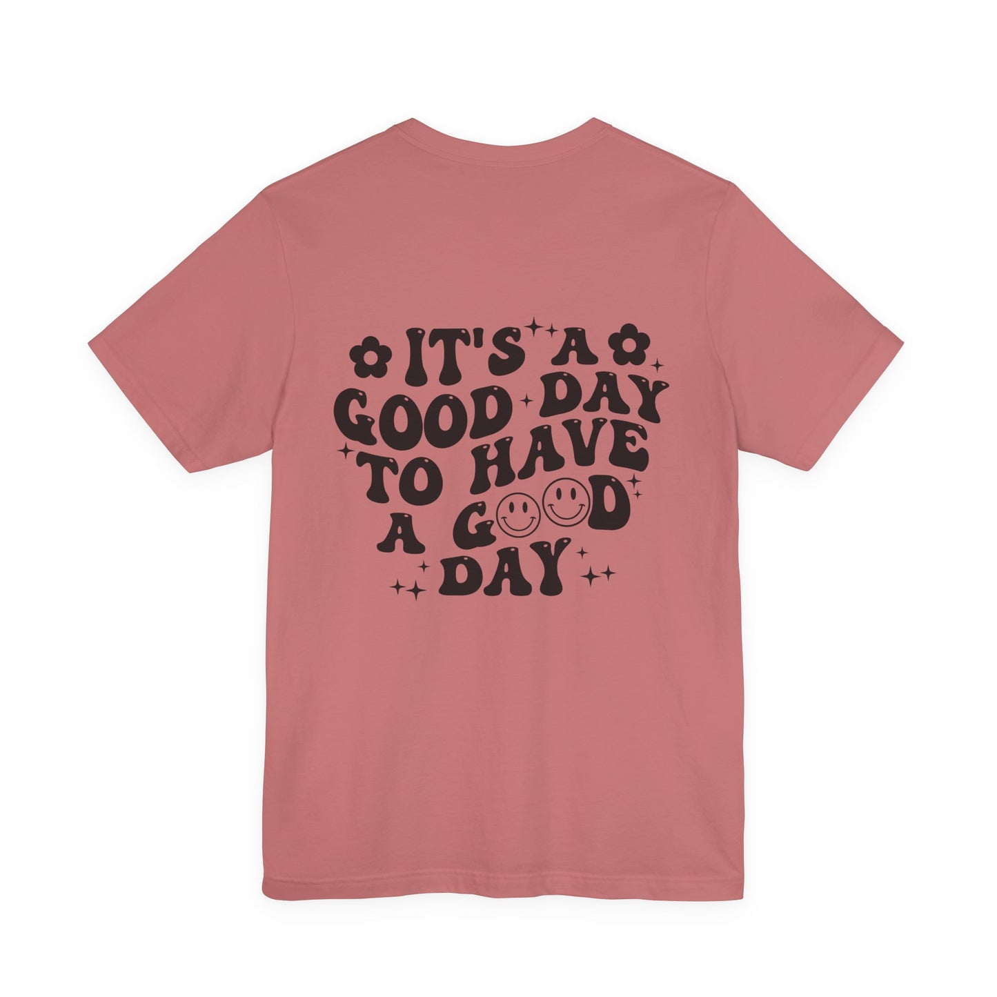 Positive Vibes Tee — "It's a Good Day to Have a Good Day" Graphic T-Shirt