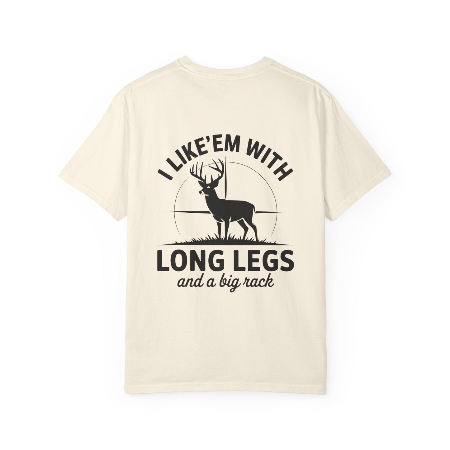Deer Hunter T‑Shirt — "I Like 'Em With Long Legs and a Big Rack" Hunting Tee