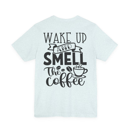 Wake Up and Smell the Coffee Tee — Coffee Lover T-Shirt (OCD: Obsessive Coffee Drinker)