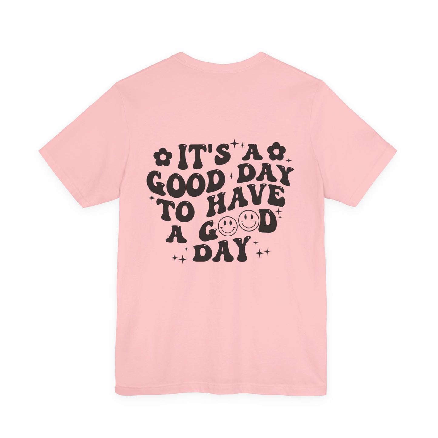 Positive Vibes Tee — "It's a Good Day to Have a Good Day" Graphic T-Shirt