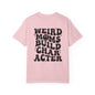 Weird Moms Build Character T‑Shirt — Retro Graphic Mom Tee