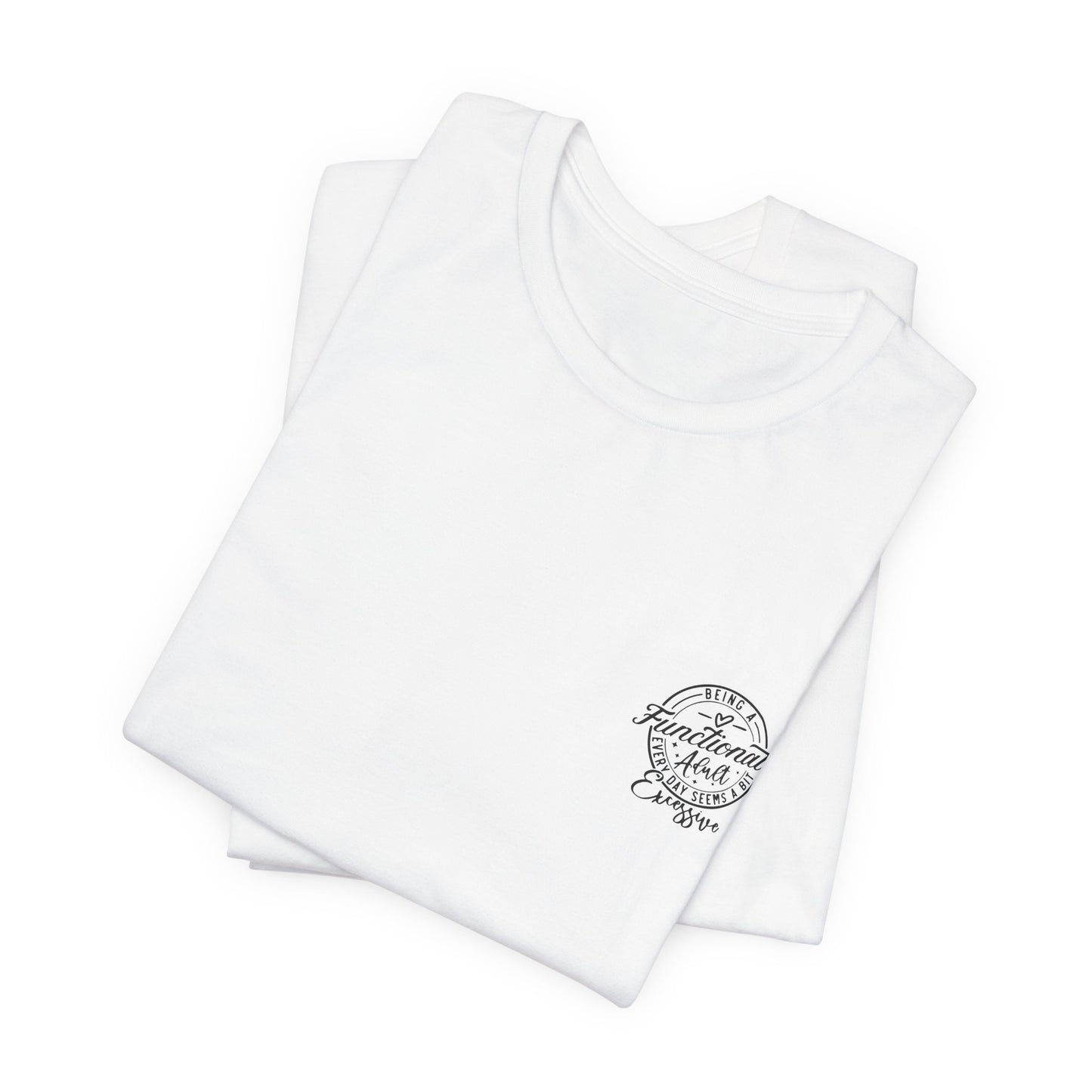 Adulting Tee — "Being a Functional Adult Every Day Seems a Bit Excessive" Graphic T-Shirt
