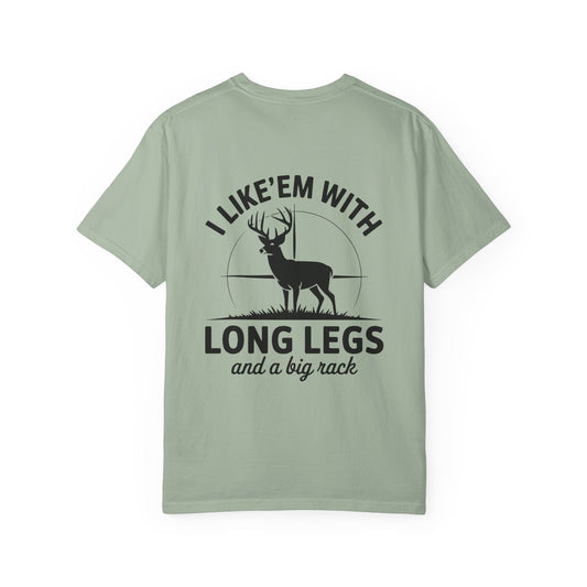 Deer Hunter T‑Shirt — "I Like 'Em With Long Legs and a Big Rack" Hunting Tee