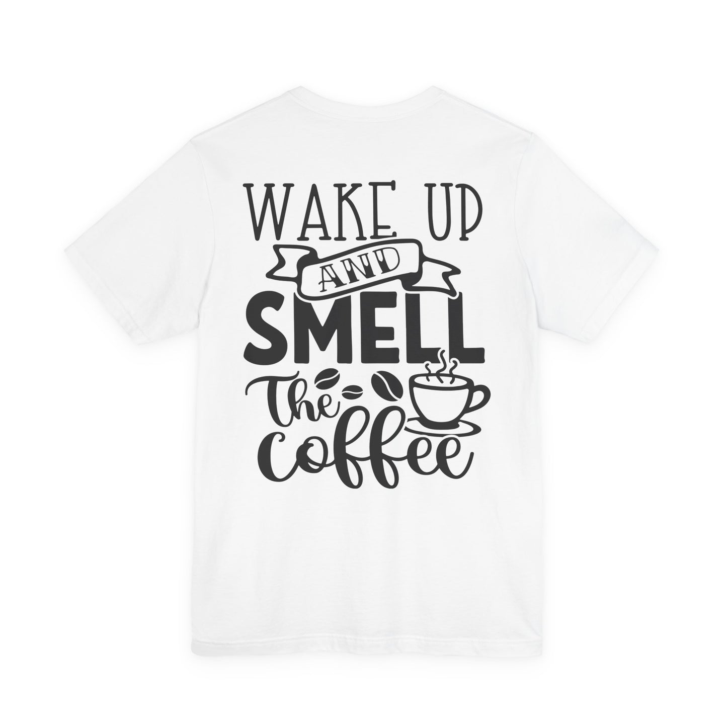 Wake Up and Smell the Coffee Tee — Coffee Lover T-Shirt (OCD: Obsessive Coffee Drinker)